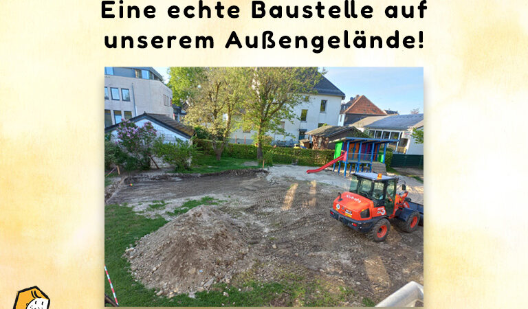 Eine echte Baustelle auf unserem Außengelände!