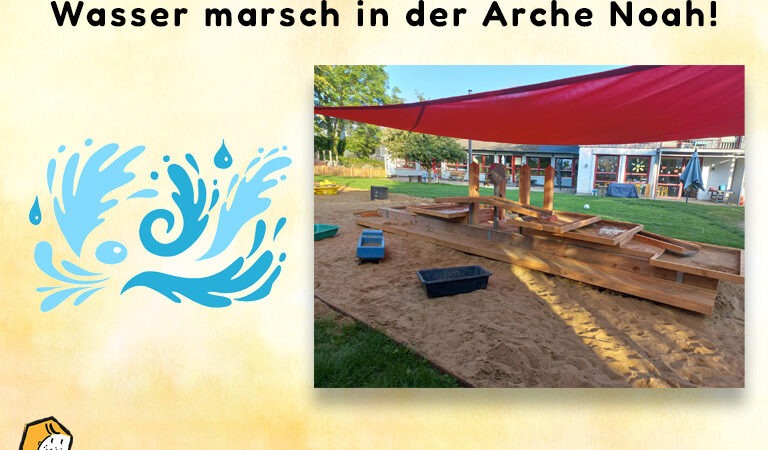 Wasser marsch in der Arche Noah!